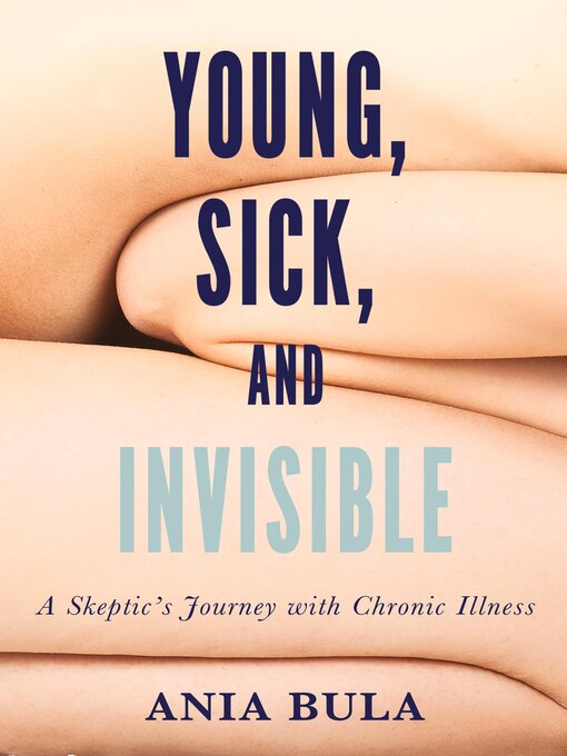 Title details for Young, Sick, and Invisible by Ania Bula - Available